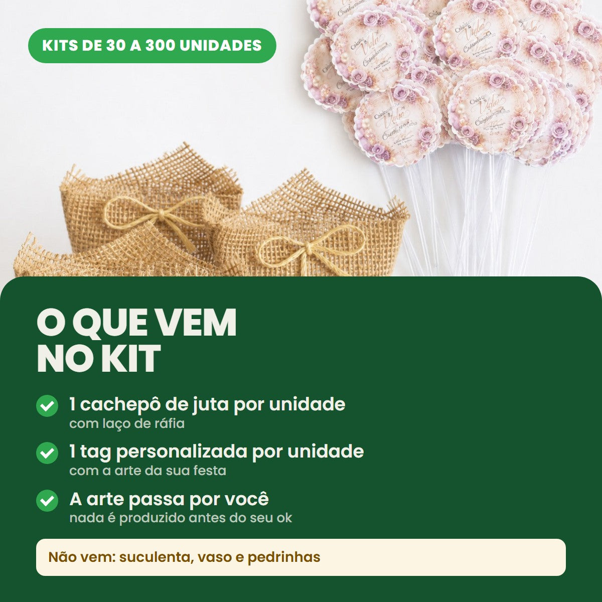 O que vem no kit: um cachepô de juta com laço de ráfia e uma tag personalizada por unidade, em kits de 30 a 300. Não vem suculenta, vaso nem pedrinhas